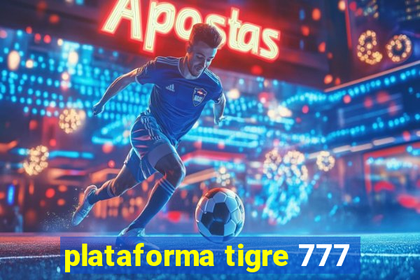 plataforma tigre 777